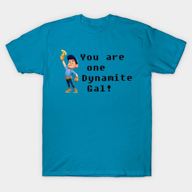 You are one Dynamite Gal! T-Shirt by rachaelroyalty